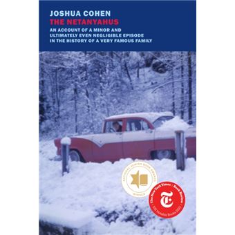 The Netanyahus An Account of a Minor and Ultimately Even Negligible Episode in the History of a Very Famous Family - 1