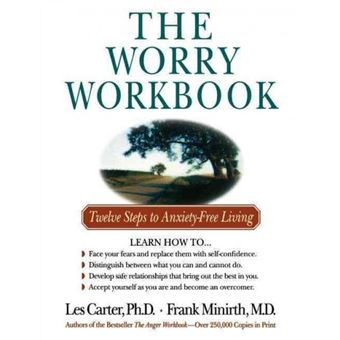 Worry Workbook The Twelve Steps To Anxietyfree Living - 1