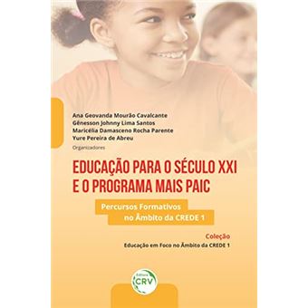 Educação Para O Século Xxi E O Programa Mais Paic: Percursos Formativos No Âmbito Da Crede 1 - 1
