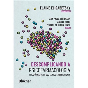 Descomplicando A Psicofarmacologia - Psicofármacos De Uso Clínico E Recreacional - 1