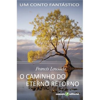 O Caminho do Eterno Retorno - 1