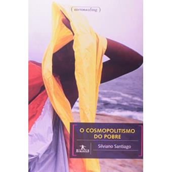 O Cosmopolitismo do Pobre. Critica Literária e Critica Cultural - 1