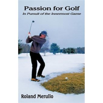 Passion for Golf - In Pursuit of the Innermost Game - Paperback / softback - 2011 - 1