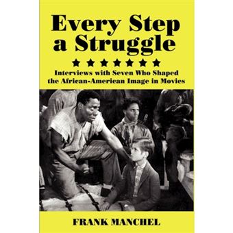 Every Step A Struggle - Interviews with Seven Who Shaped the African-American Image in Movies - Hardback - 2007 - 1