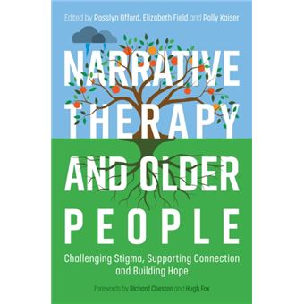 Narrative Therapy and Older People Challenging Stigma, Supporting Connection and Building Hope - 1