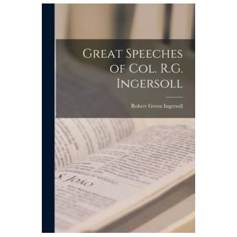 Great Speeches Of Col. R.G. Ingersoll - 1