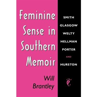 Feminine Sense in Southern Memoir - Smith, Glasgow, Welty, Hellman, Porter, and Hurston - Paperback - 1993 - 1