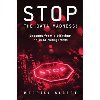 Stop the Data Madness!: Lessons from a Lifetime in Data Management - 1