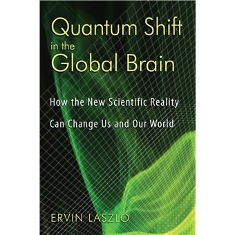 Quantum Shift in the Global Brain - How the New Scientific Reality Can Change Us and Our World - Paperback - 2008 - 1