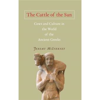 The Cattle of the Sun - Cows and Culture in the World of the Ancient Greeks - Hardback - 2010 - 1