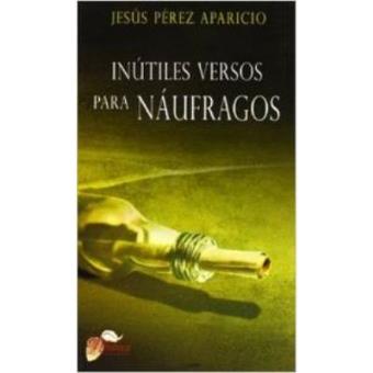 Inutiles Versos Para Naufragos - 1