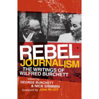 Rebel Journalism - The Writings of Wilfred Burchett - Paperback - 2007 - 1