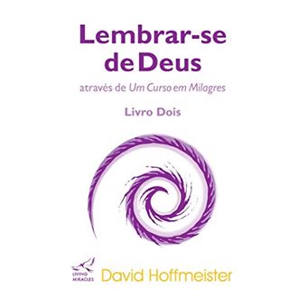 Lembrar-Se de Deus Através de Um Curso em Milagres - Livro Dois - 1
