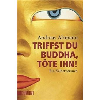 Triffst du Buddha, töte ihn! - 1