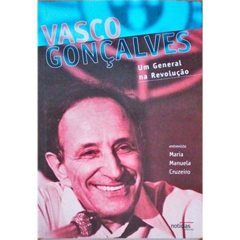 Vasco gonçalves um general na revolução. [2.ª edição] - 1