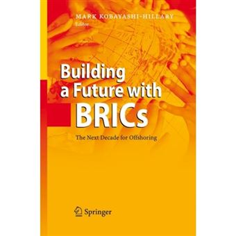 Building a Future with BRICs - The Next Decade for Offshoring - Paperback - 2010 - 1