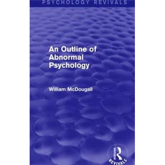 An Outline Of Abnormal Psychology Psychology Revivals - 1
