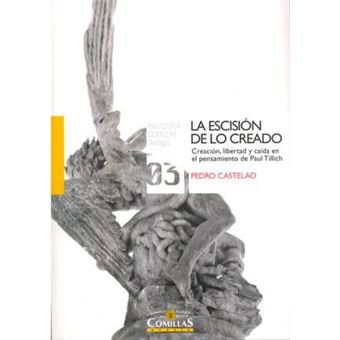 La escisión de lo creado : creación, libertad y caída en el pensamiento de Paul Tillich - 1