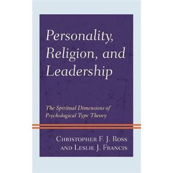 Personality, Religion, And Leadership The Spiritual Dimensions Of Psychological Type Theory - 1