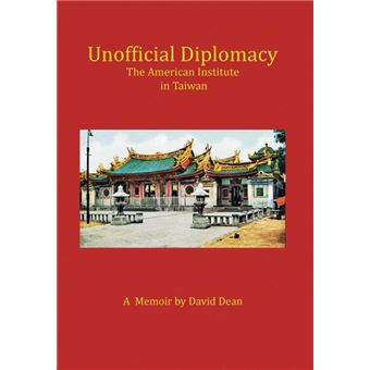 Unofficial Diplomacy - The American Institute in Taiwan: A Memoir - Hardback - 2014 - 1