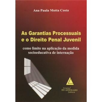 As Garantias Processuais E O Direito Penal Juvenil: Como Limite Na Aplicação Da Medida Socioeducativa De Internação - 1