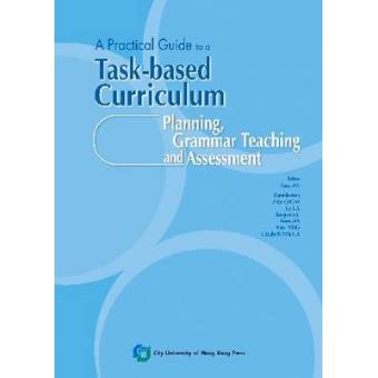 A Practical Guide to a Task-Based Curriculum - Planning, Grammar Teaching and Assessment - Paperback - 2008 - 1