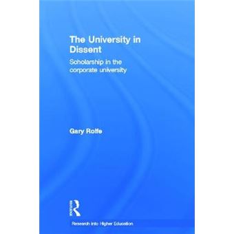 The University in Dissent - Scholarship in the Corporate University - Hardback - 2012 - 1