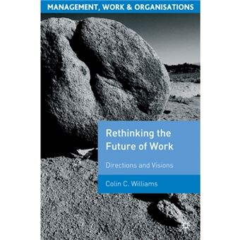 Re-thinking the Future of Work - Directions and Visions - Paperback - 2007 - 1