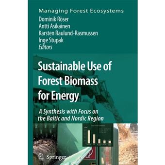 Sustainable Use of Forest Biomass for Energy - A Synthesis with Focus on the Baltic and Nordic Region - Paperback - 2010 - 1