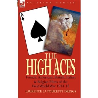 The High Aces - French, American, British, Italian & Belgian Pilots of the First World War 1914-18 - Hardback - 2010 - 1