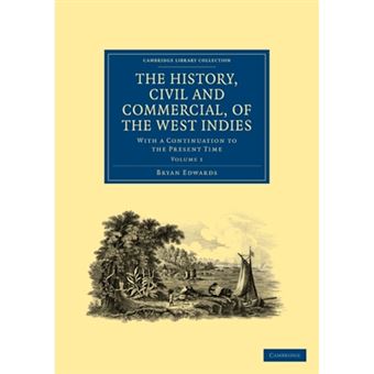 The History, Civil and Commercial, of the West Indies - With a Continuation to the Present Time - Paperback - 2010 - 1