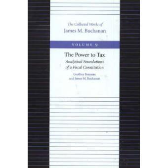 The Power to Tax - Analytical Foundations of a Fiscal Constitution - Hardback - 2000 - 1