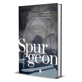 O Maior Presente De Todos - Spurgeon: 10 Sermões Sobre A Salvação - 1