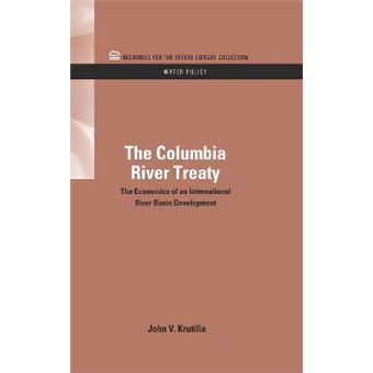 The Columbia River Treaty - The Economics of an International River Basin Development - Hardback - 2011 - 1