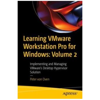 Learning Vmware Workstation Pro For Windows Volume 2 - 1