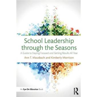 School Leadership Through The Seasons A Guide To Staying Focused And Getting Results All Year Eye On Education - 1