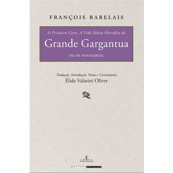 O Primeiro Livro - A Vida Muito Horrífica Do Grande Gargantua, Pai De Pantagruel - 1