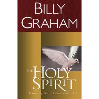 The Holy Spirit Activating God'S Power In Your Life Essential Billy Graham Library - 1