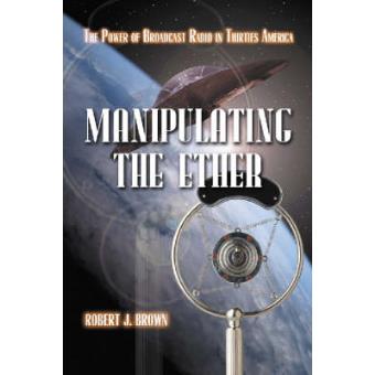 Manipulating the Ether - The Power of Broadcast Radio in Thirties America - Paperback - 2004 - 1