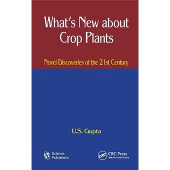 What's New About Crop Plants - Novel Discoveries of the 21st Century - Hardback - 2011 - 1