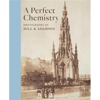 Perfect Chemistry: Photographs By Hill And Adamson - 1