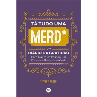 Tá Tudo Uma Merd : Um Diário Da Gratidão Para Quem Já Passou Por Poucas E Boas Nessa Vida - 1