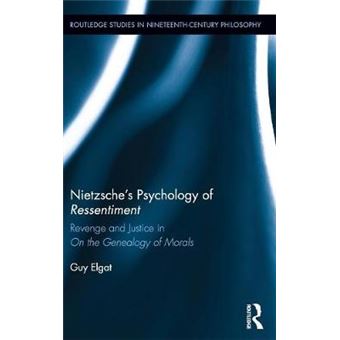 Nietzsche'S Psychology Of Ressentiment Revenge And Justice In On The Genealogy Of Morals Routledge Studies In Nineteenthcentury Philosophy - 1