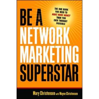Be a Network Marketing Superstar! - The One Book You Need to Make More Money Than You Ever Thought Possible - Paperback - 2007 - 1