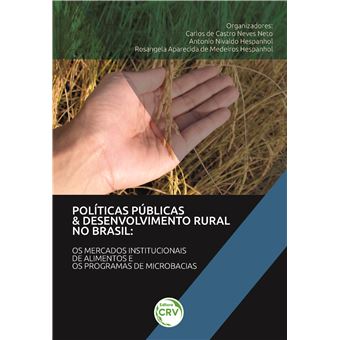POLÍTICAS PÚBLICAS & DESENVOLVIMENTO RURAL NO BRASIL:<br> os mercados institucionais de alimentos e os programas de microbacias - 1