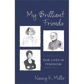 My Brilliant Friends Our Lives In Feminism Gender And Culture Series - 1