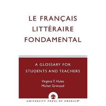 Le Francais Litteraire Fondamental : A Glossary for Students and Teachers - 1