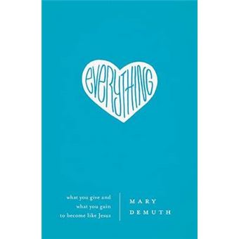 Everything - What You Give and What You Gain to Become Like Jesus - Paperback / softback - 2012 - 1