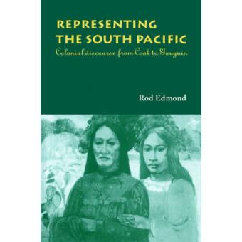 Representing the South Pacific - Colonial Discourse from Cook to Gauguin - Hardback - 1997 - 1