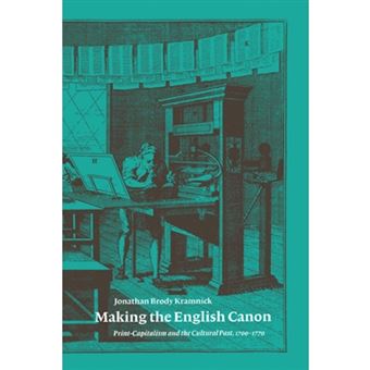 Making the English Canon - Print-Capitalism and the Cultural Past, 1700-1770 - Hardback - 1999 - 1
